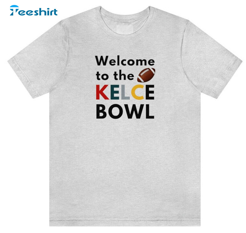 Welcome To The Kelce Bowl Shirt, Travis Kelce X Jason Kelce Bowl Game Crewneck Short Sleeve