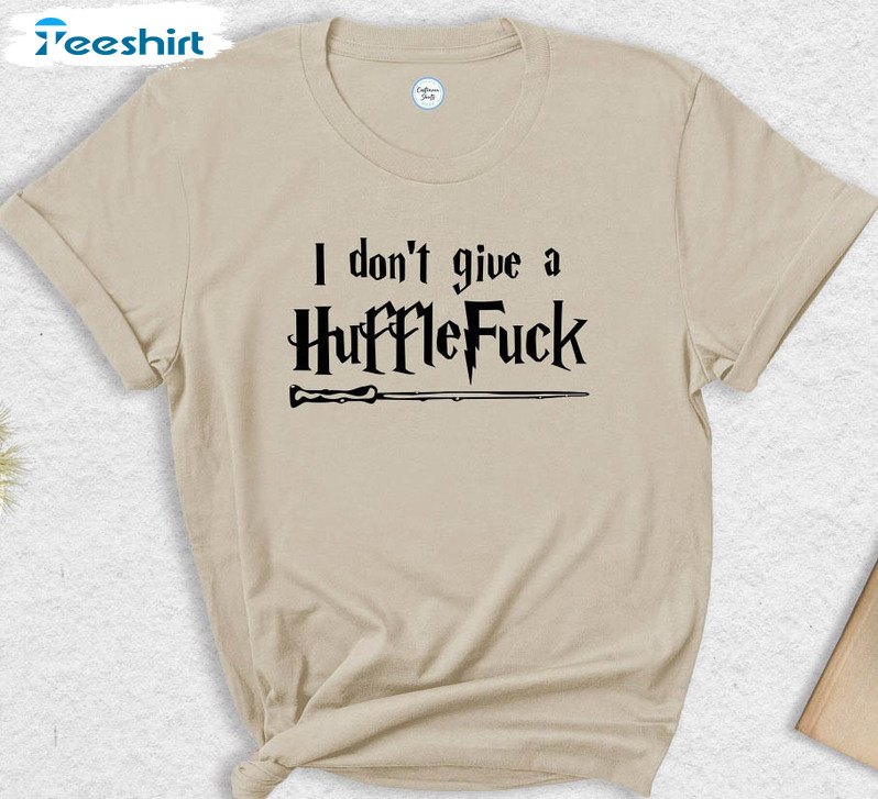 I Don't Give A HuffleFuck Wizard Shirt, Harry Potter Short Sleeve Long Sleeve