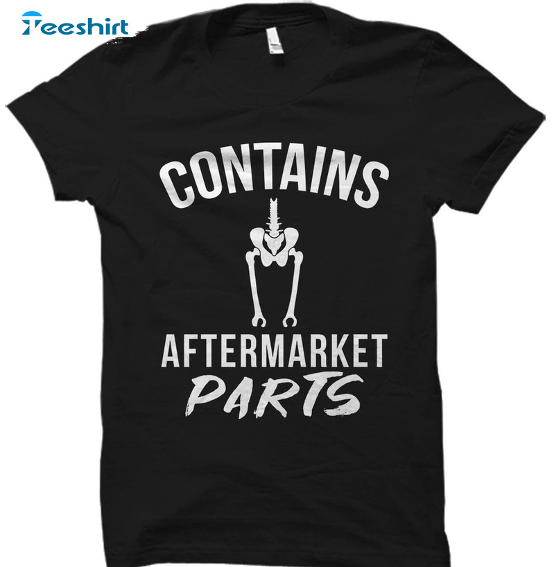 Hip Replacement Shirt, Contains After Market Parts Long Sleeve Unisex T-shirt