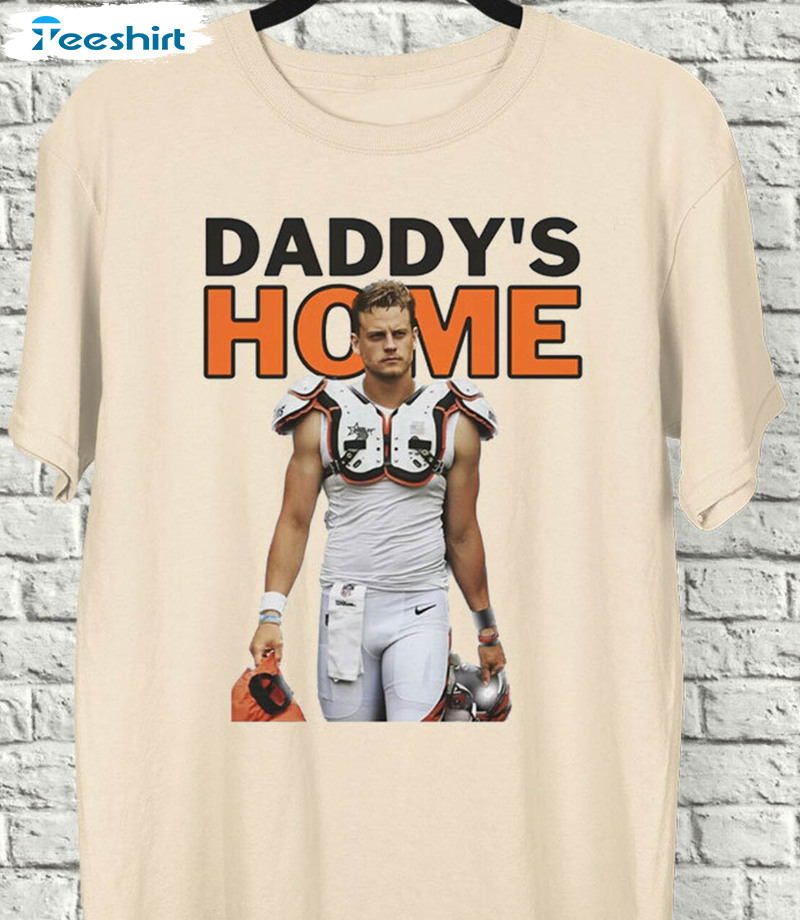 Hottertees Funny Daddy's Home Joe Burrow Shirt