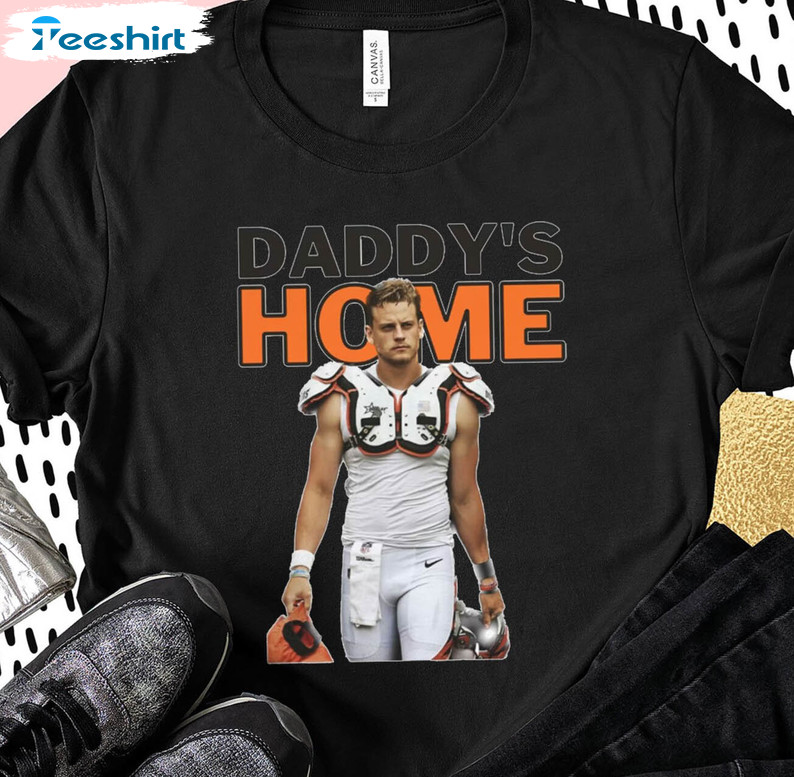 Funny Daddy's Home Joe Burrow Shirt