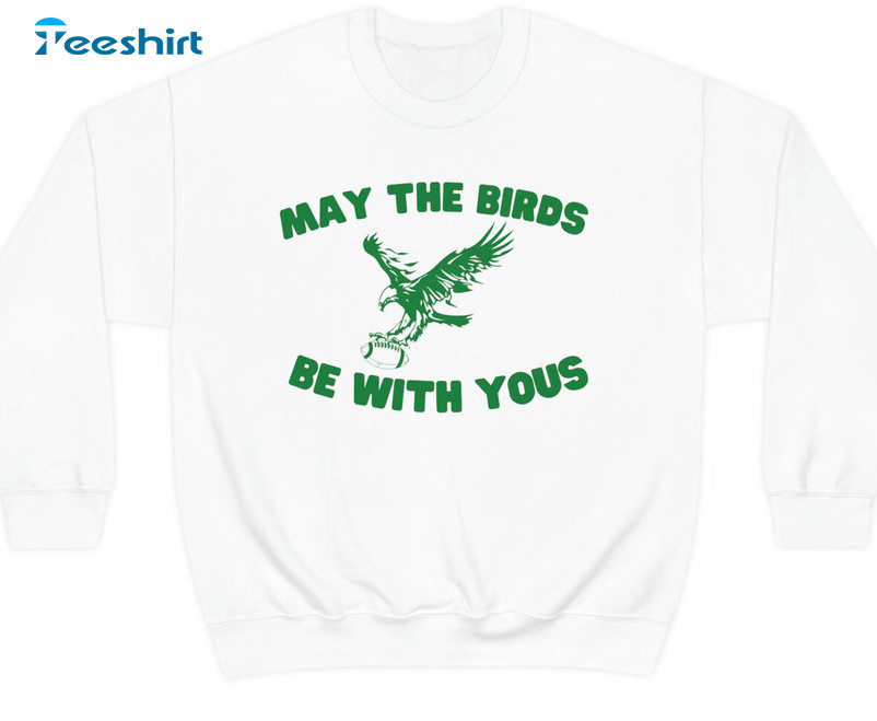 May The Birds Be With Yous Shirt, Philadelphia Eagles Short Sleeve Sweater