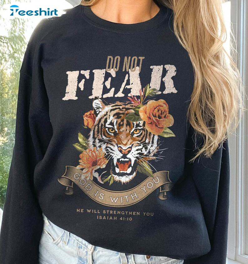 Vintage Christian Sweatshirt, Do Not Fear God Is With You Sweatshirt Short Sleeve