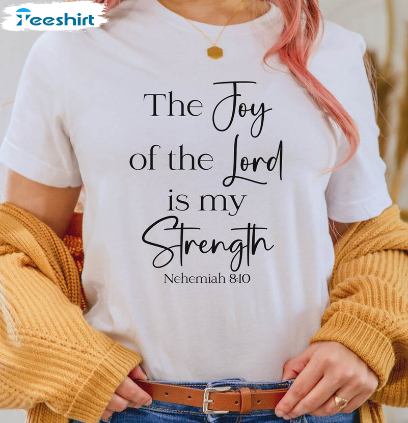 The Joy Of The Lord Is My Strength Christian Sweatshirt, Unisex Hoodie