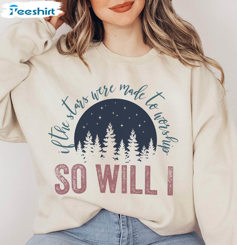 If The Stars Were Made To Worship So Will Vintage Sweatshirt, Unisex T-shirt