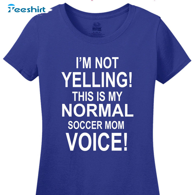 I’m Not Yelling This Is My Normal Sports Mom Voice Shirt, Vintage Unisex T-shirt Long Sleeve