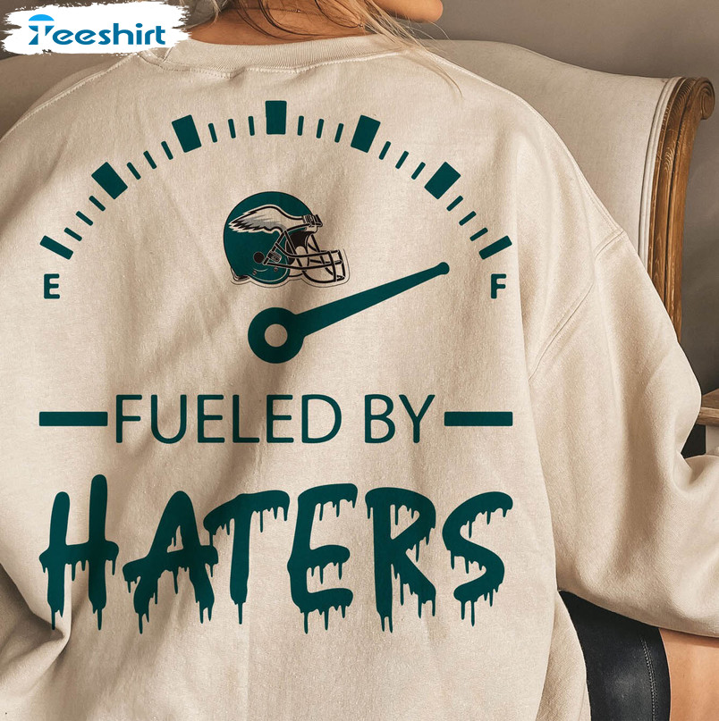 Fueled By Haters Shirt, Philadelphia Football Unisex T-shirt Unisex Hoodie