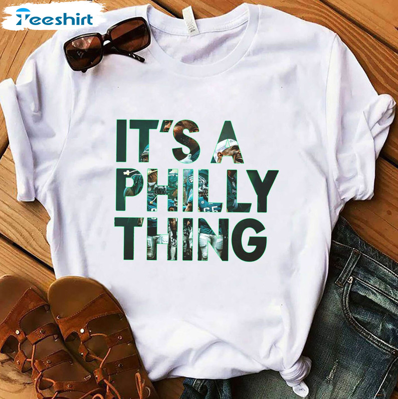 Philadelphia Football Shirt, It's A Philly Thing Unisex Hoodie Crewneck