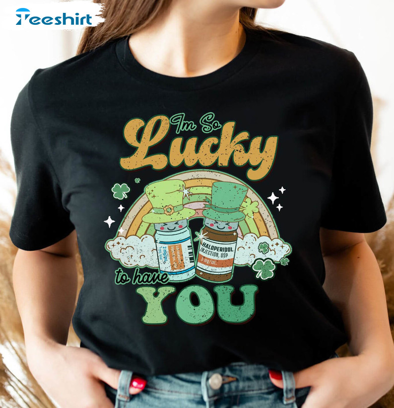 Retro I'm So Lucky To Have You Shirt, Nurse St Patricks Day Unisex Hoodie Long Sleeve