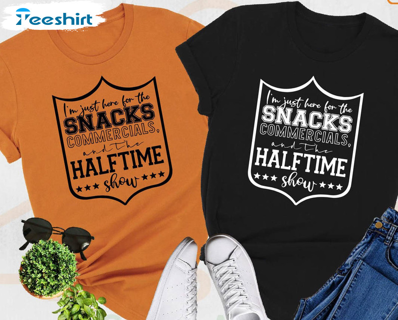 I'm Here For The Snacks Commercial Shirt, Halftime Show Football Crewneck Unisex Hoodie