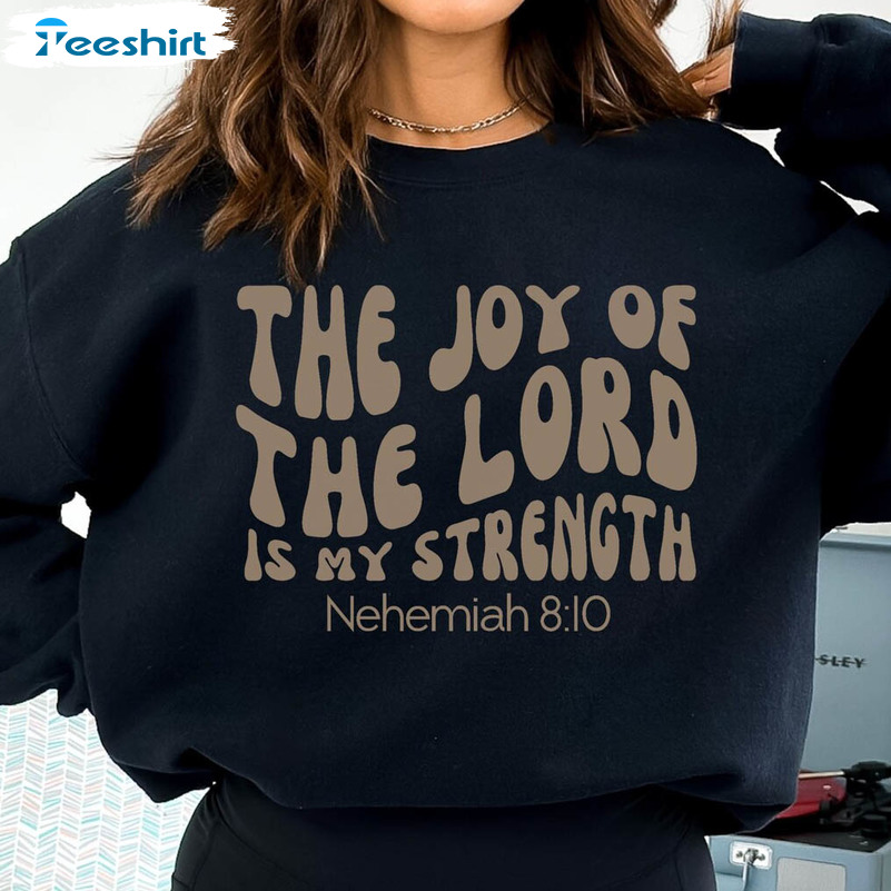 The Joy Of The Lord Is My Strength Sweatshirt, Faith Based Trendy Crewneck Short Sleeve