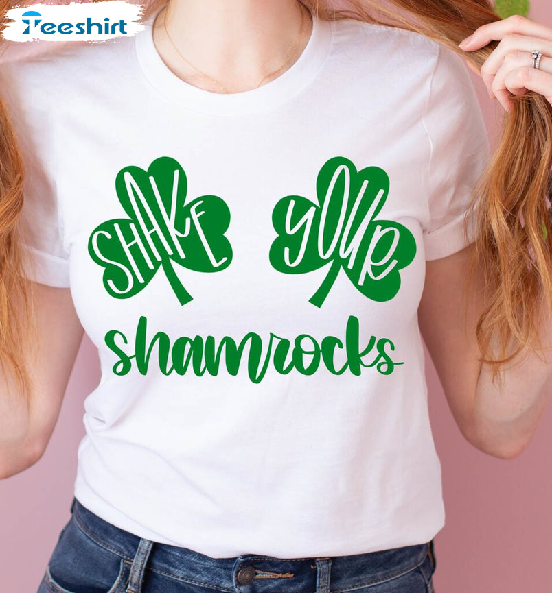 Shake Your Shamrocks Shirt, St Patricks Day Short Sleeve Crewneck