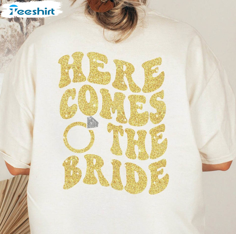 Here Comes The Bride Trendy Shirt, Engagement Announcement Unisex T-shirt Long Sleeve