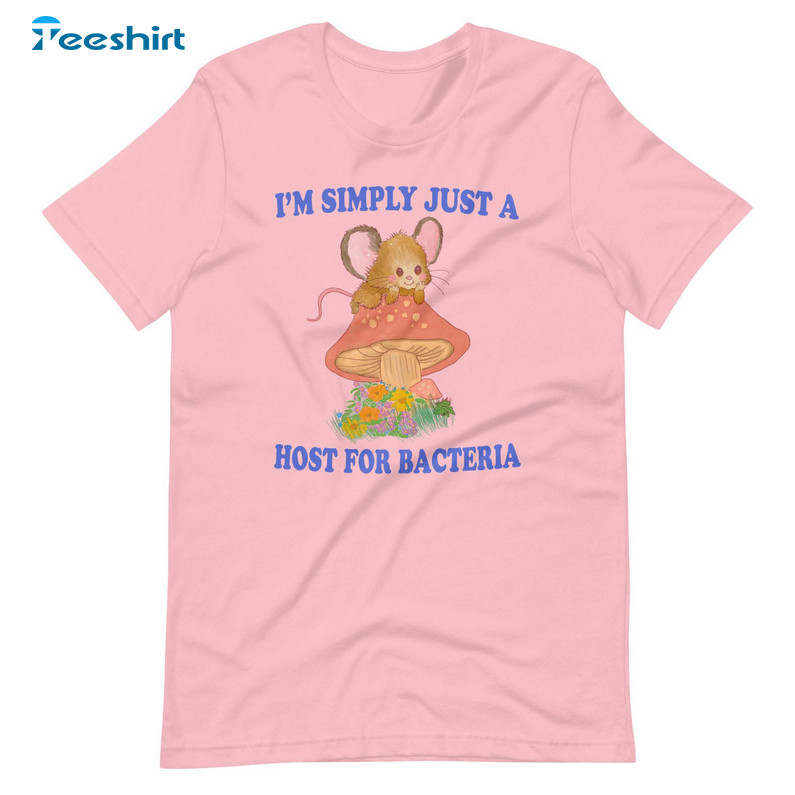 I'm Simply Just A Host For Bacteria Shirt, Trending Long Sleeve Unisex T-shirt