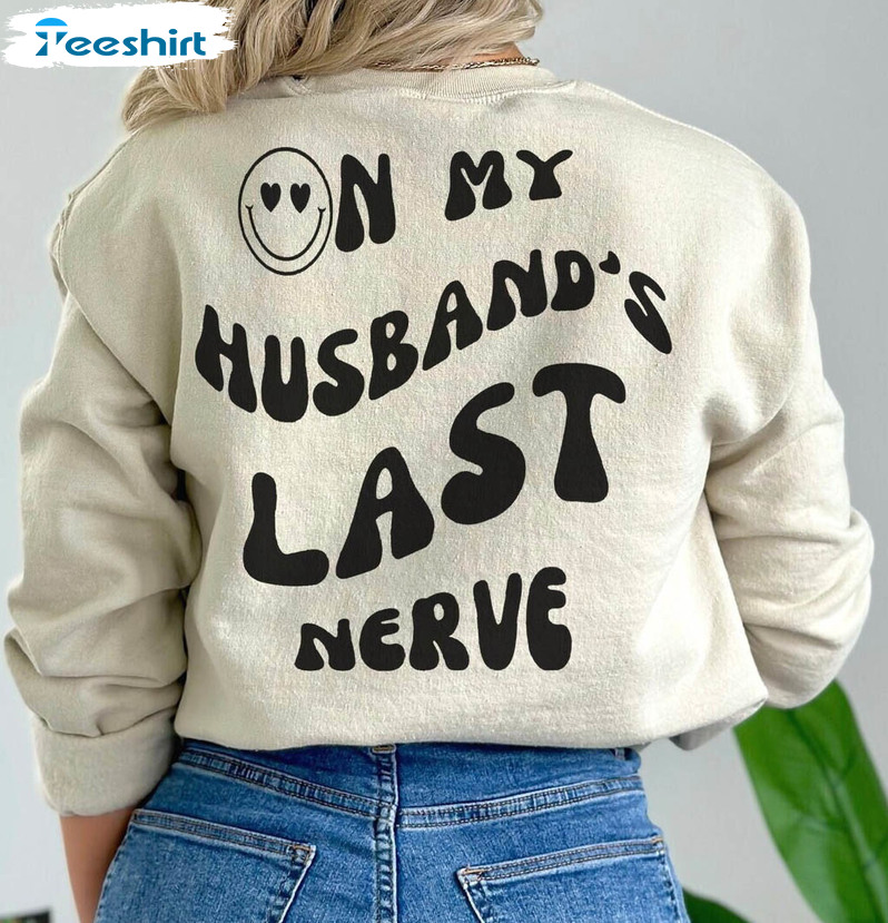 On My Husband's Last Nerve Vintage Shirt, Wife Life Crewneck Unisex Hoodie