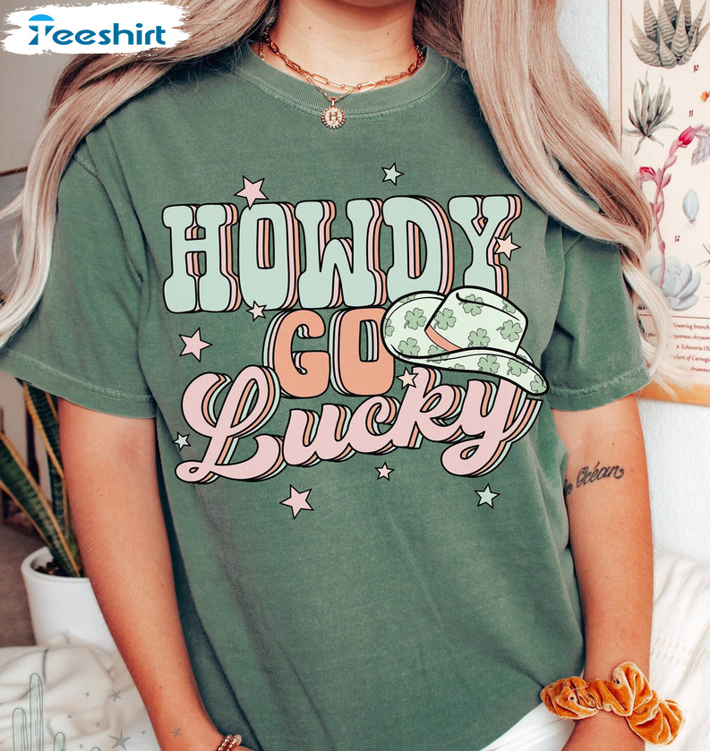 Howdy Go Lucky Funny Shirt, Cute St Patricks Day Crewneck Unisex Hoodie