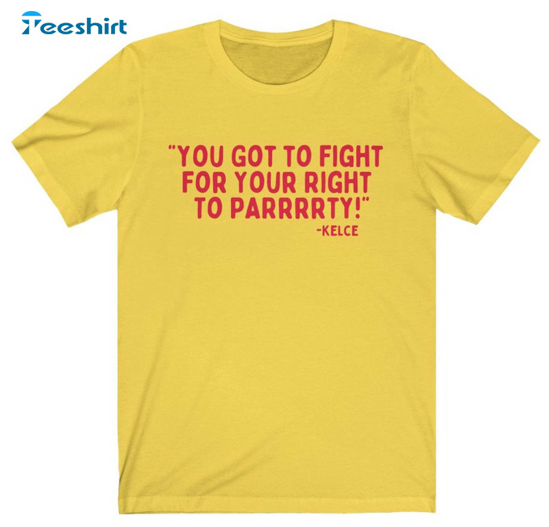 You Gotta Fight For Your Right To Party Vintage Shirt, Kansas Chiefs Unisex T-shirt Short Sleeve