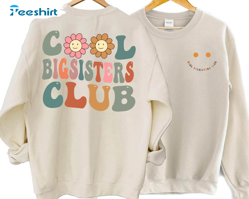 Cool Big Sis Club Cute Shirt, Trending Unisex Hoodie Crewneck