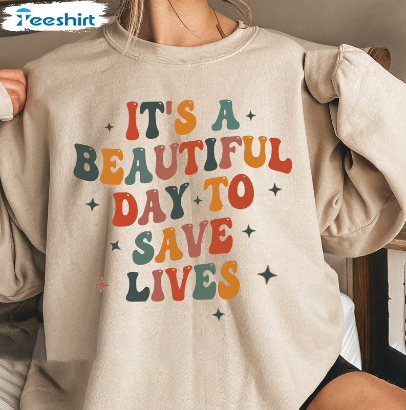 Vintage It's Beautiful Day To Save Lives Shirt, Colorful Unisex Hoodie Crewneck