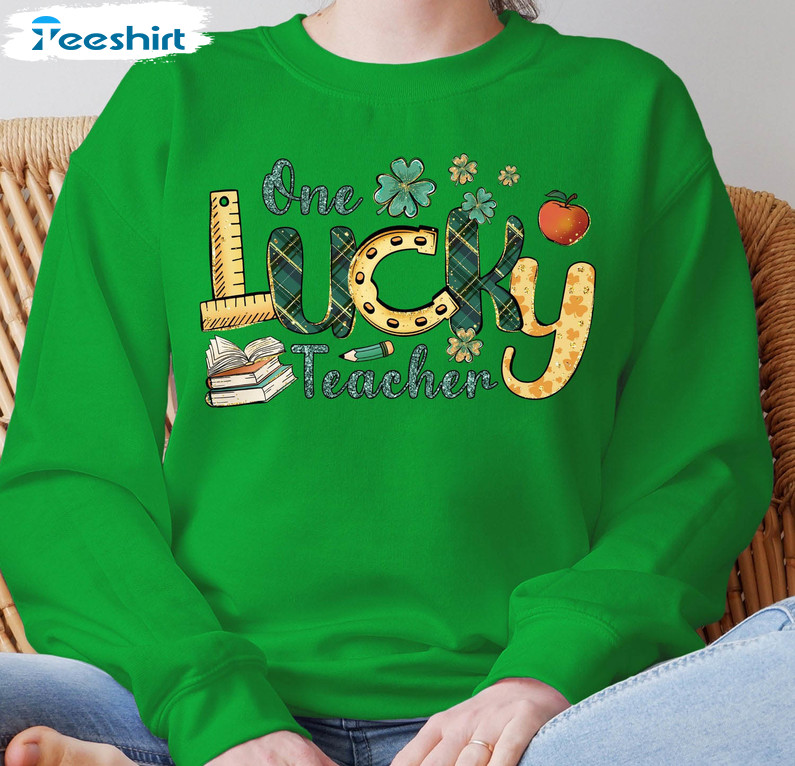 One Lucky Teacher Sweatshirt, Lucky Teacher Unisex T-shirt Long Sleeve