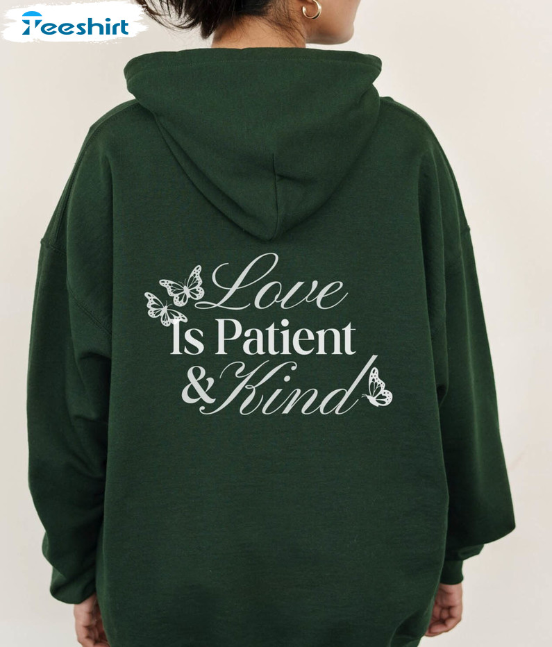 Love Is Patient And Kind Shirt, Trendy Christian Crewneck Unisex Hoodie