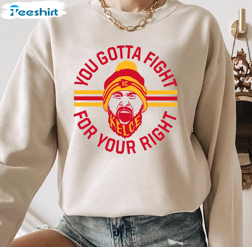 Travis Kelce You Gotta Fight For Your Right Shirt, Trending Long Sleeve Unisex T-shirt