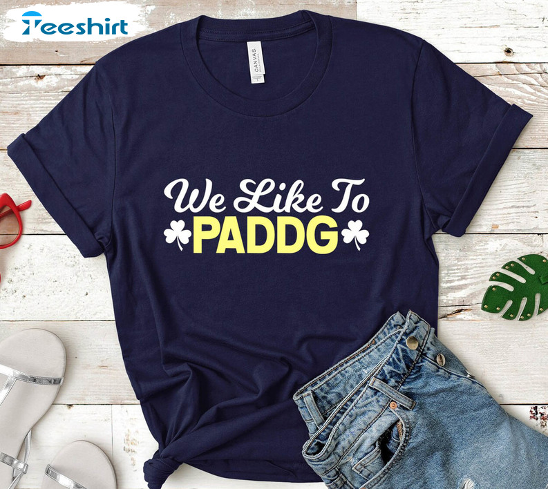 We Like To Paddy Trendy Shirt, St Patricks Day Vintage Crewneck Short Sleeve