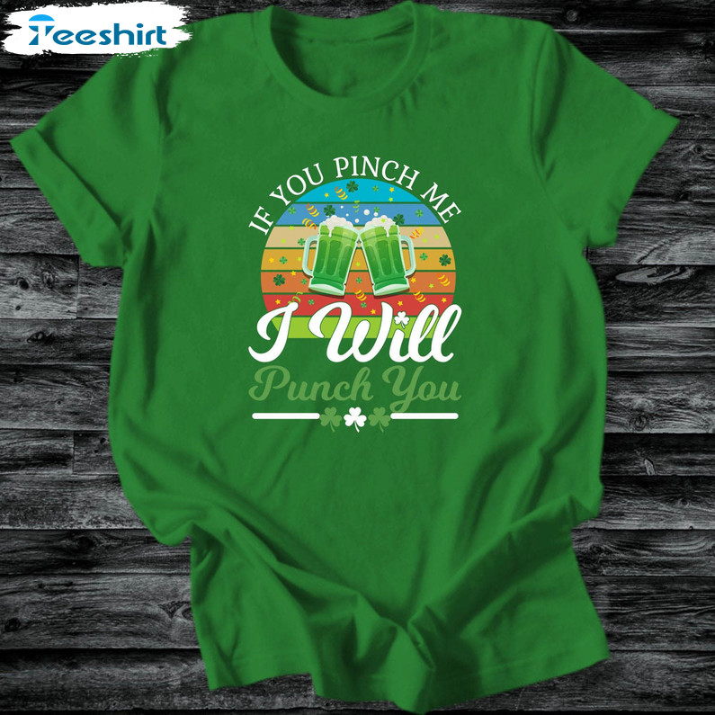 If You Pinch Me Ill Punch You Shirt, St Patricks Day Unisex Hoodie Crewneck