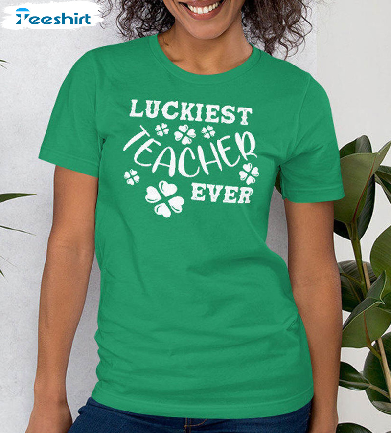 St Patricks Day Teacher Shirt, Luckiest Teacher Ever Cute Unisex Hoodie Tee Tops