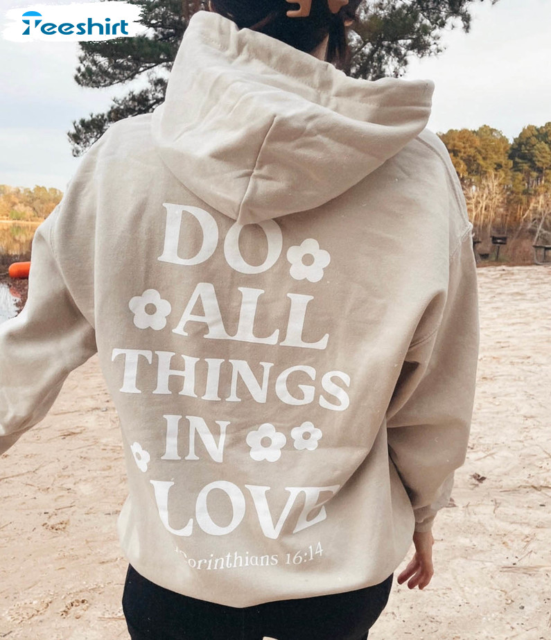 Do All Things In Love Shirt, Christian Trendy Crewneck Unisex Hoodie