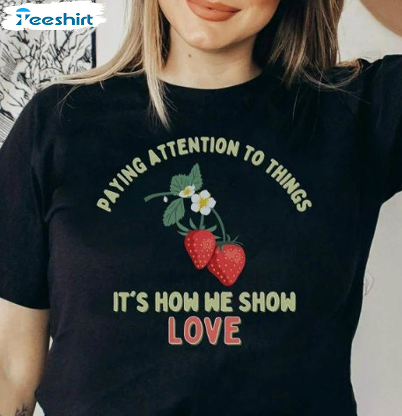 Playing Attention To Things It's How Me Show Love Shirt, Trending The Last Of Us Crewneck