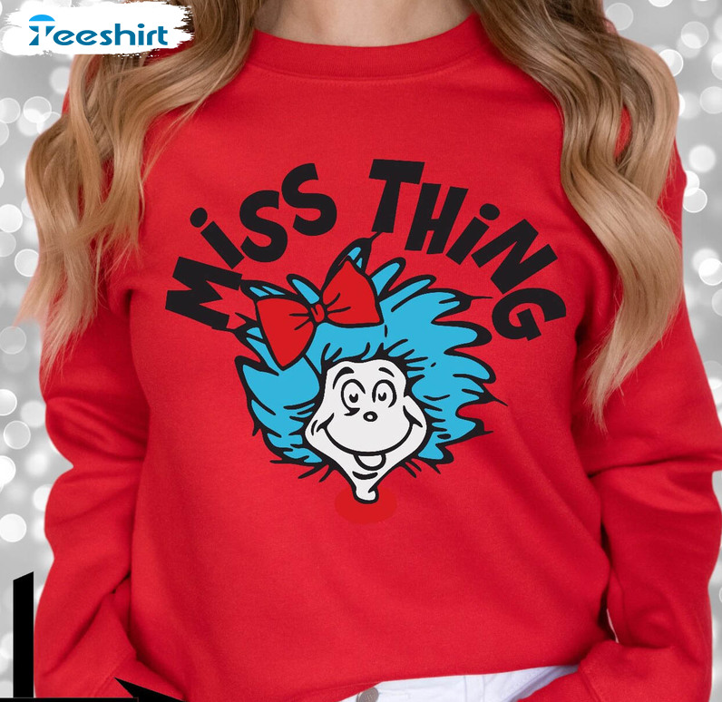 Miss Thing Dr Seuss Shirt, Teacher Trendy Short Sleeve Crewneck