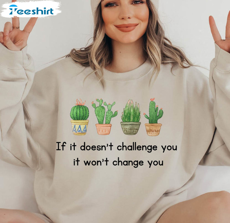 If It Doesn't Challenge You It Won't Change You Vintage Shirt, Trendy Unisex Hoodie Crewneck