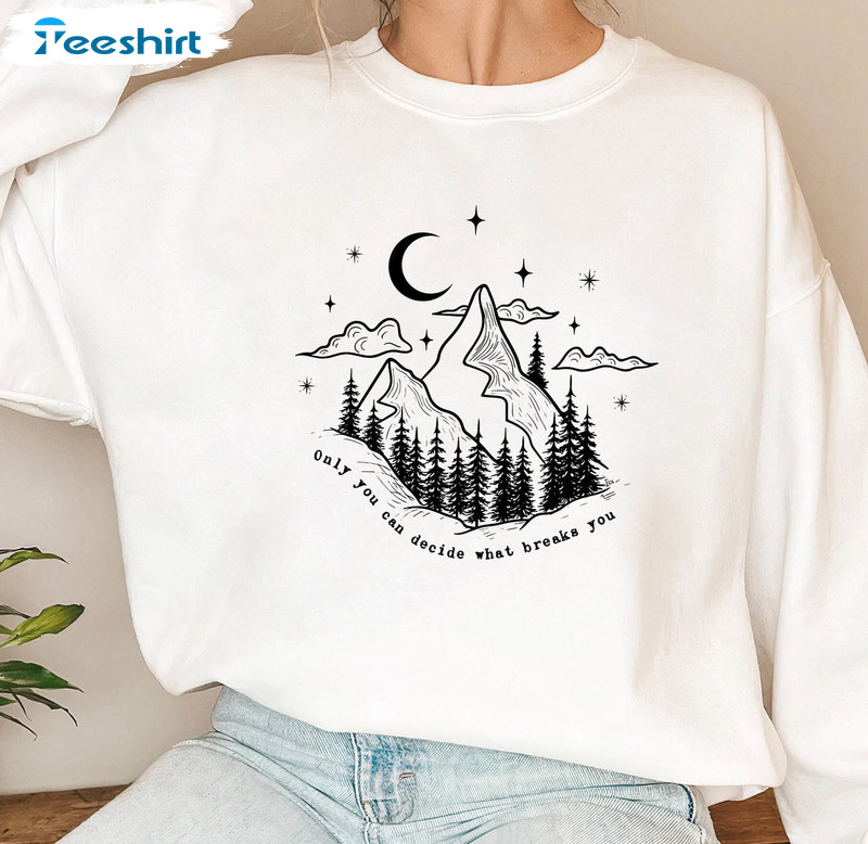 Mystical Only You Can Decide What Breaks You Sweatshirt, Bookish Long Sleeve Sweater