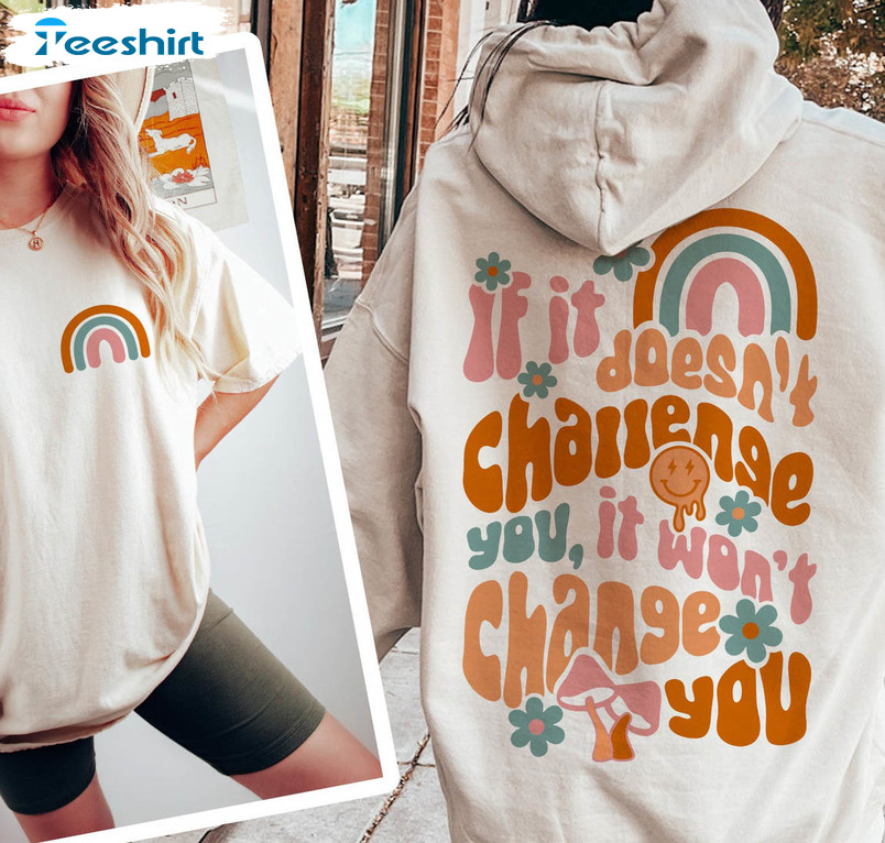 If It Doesn't Challenge You It Won't Change You Vintage Shirt, Cute Crewneck Short Sleeve