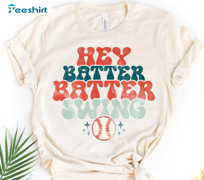Hey Batter Batter Swing Trendy Shirt, Baseball Game Short Sleeve Crewneck