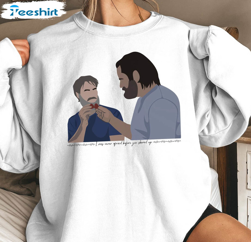 I Was Never Afraid Before You Showed Up Trendy Shirt, The Last Of Us Frank And Bill Strawberry Unisex T-shirt Unisex Hoodie