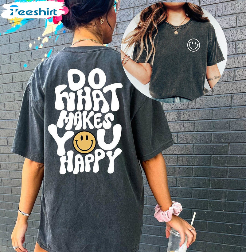 Do What Makes You Happy Shirt, Trendy Quote Crewneck Long Sleeve