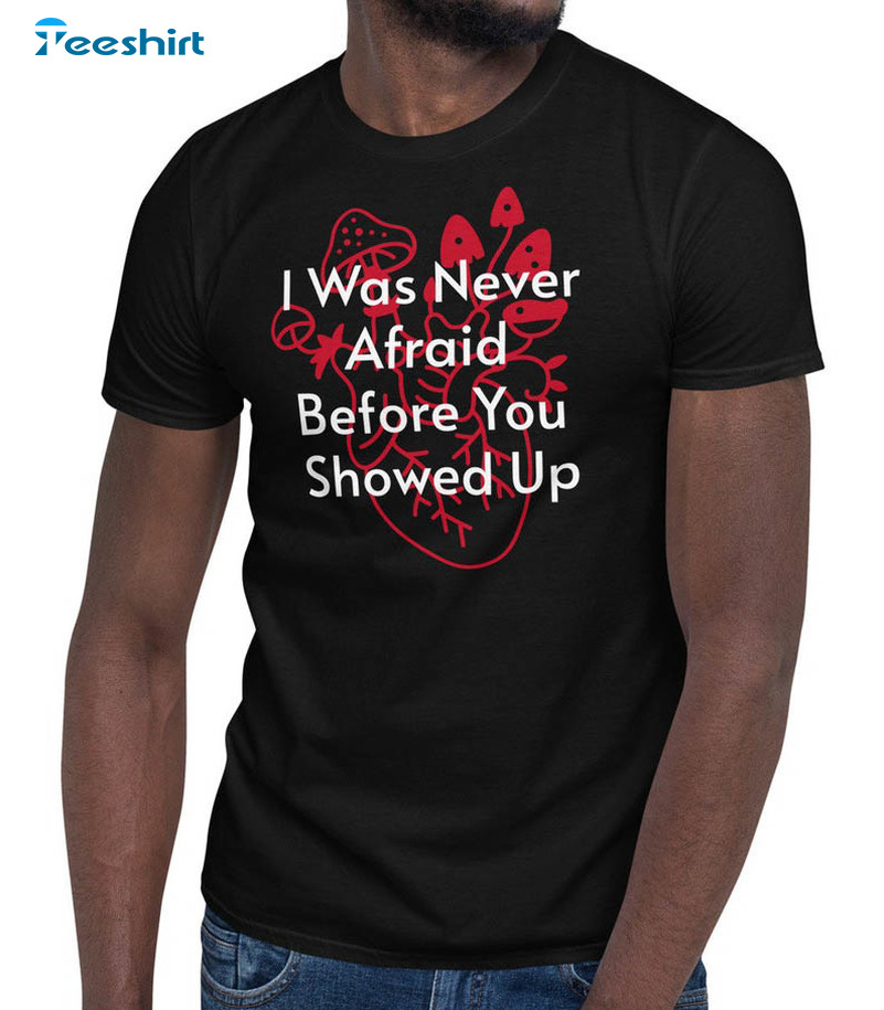 I Was Never Afraid Before You Showed Up Last Of Us Vintage Sweatshirt, Unisex T-shirt