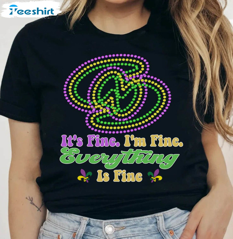 It's Fine I'm Fine Everything Is Fine Mardi Gras Funny Sweatshirt, Unisex Hoodie