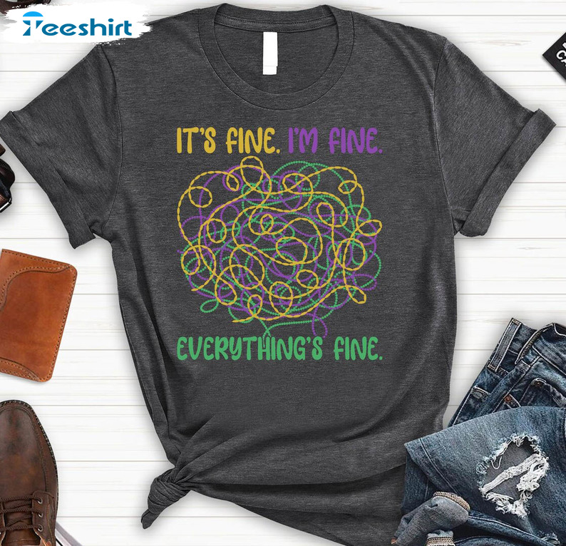 It's Fine I'm Fine Everything Is Fine Mardi Gras Trendy Shirt, Fat Tuesday Crewneck Unisex Hoodie