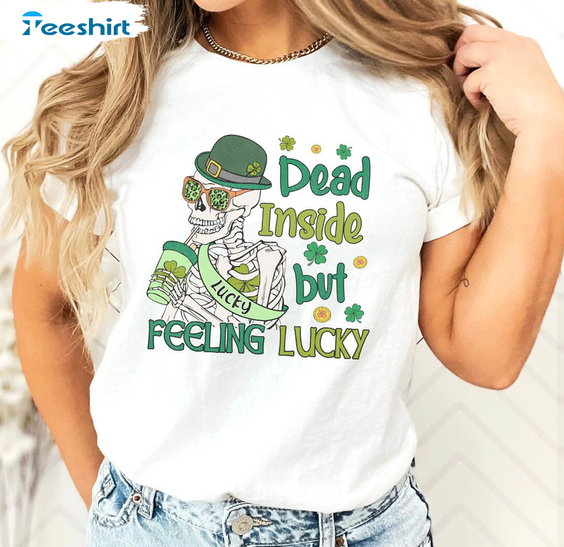 Dead Inside But Feeling Lucky Shirt, Funny St Patrick Day Crewneck Unisex Hoodie