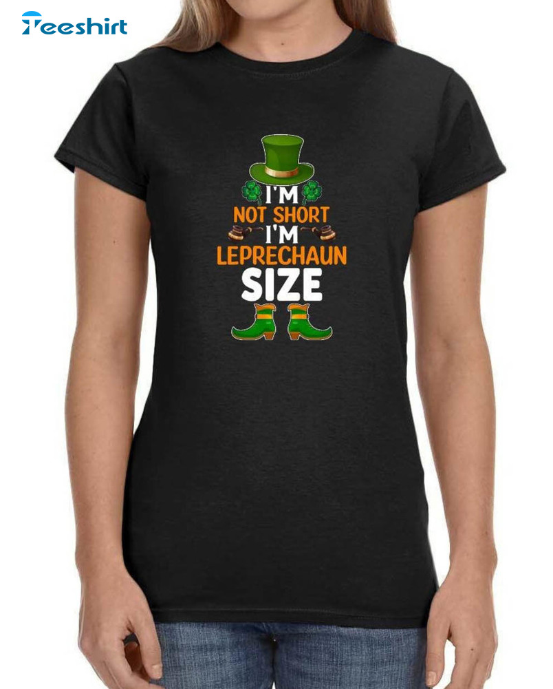 I'm Not Short I'm Leprechaun Size Shirt, Funny St Patricks Day Crewneck Unisex Hoodie