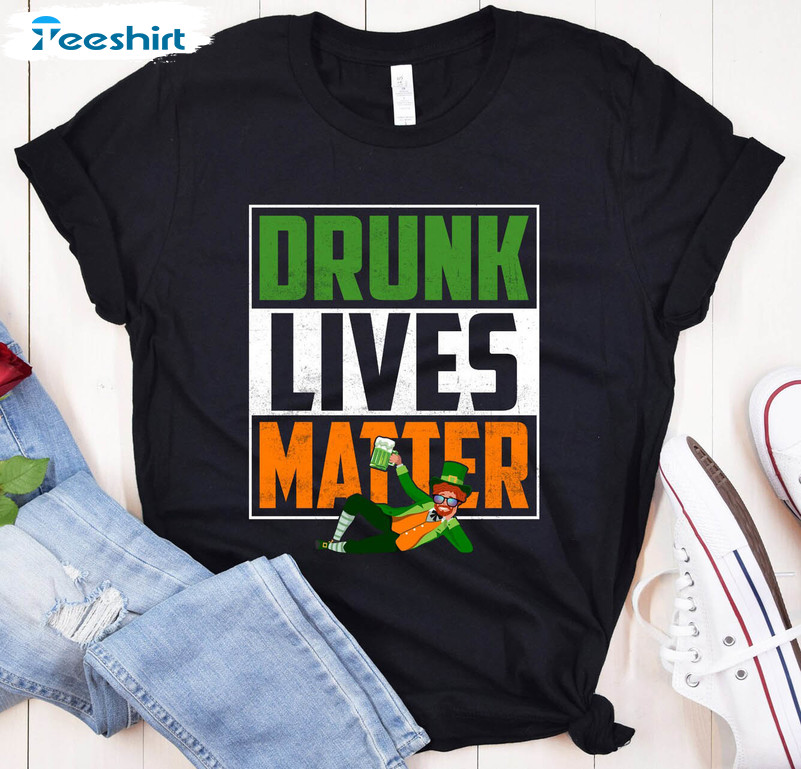 Drunk Lives Matter Shirt, Funny Saint Patricks Day Tee Tops Unisex Hoodie