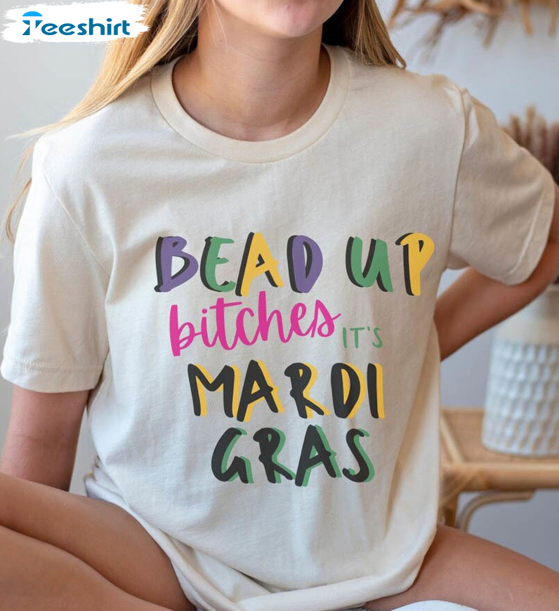 Vintage Bead Up Bitches It's Mardi Gras Shirt, New Orleans Sweater Short Sleeve