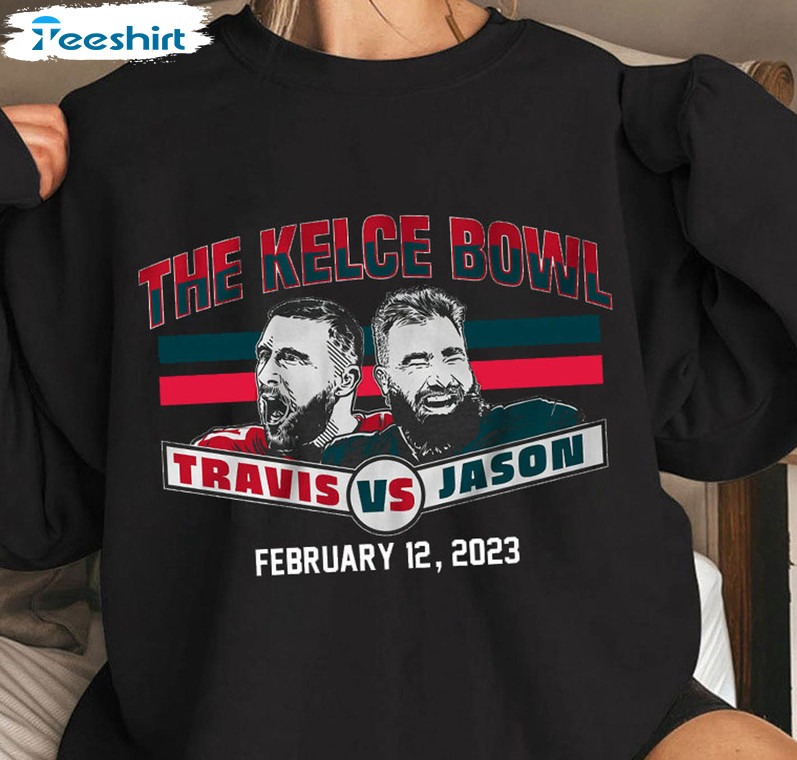 Jason And Travis Kelce Shirt, The Kelce Super Bowl Unisex Hoodie Crewneck