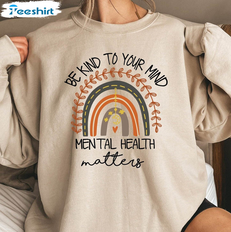 Mental Health Sweatshirt, Be Kind To Your Mind Short Sleeve Unisex T-shirt