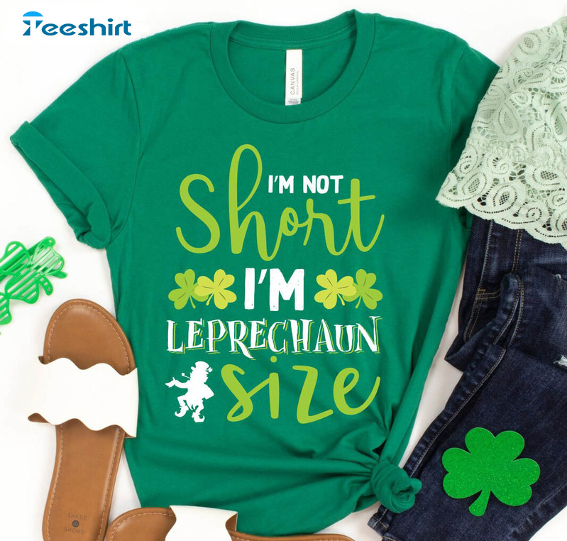 Funny I'm Not Short I'm Leprechaun Size Shirt, St Patricks Day Crewneck Unisex Hoodie