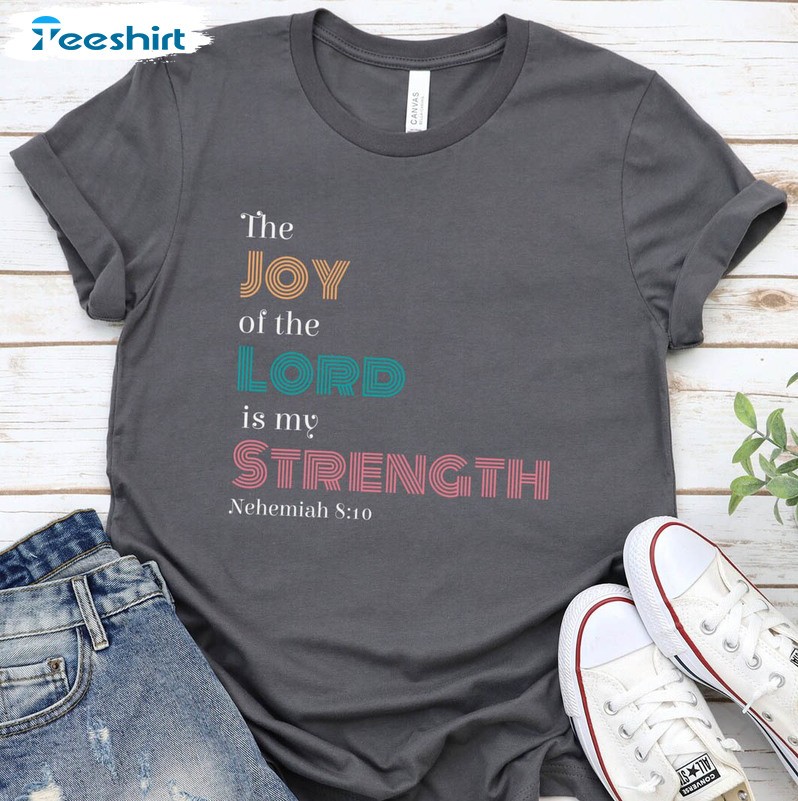 The Joy Of The Lord Is My Strength Vintage Shirt, Nehemiah 8 10 Long Sleeve Tee Tops