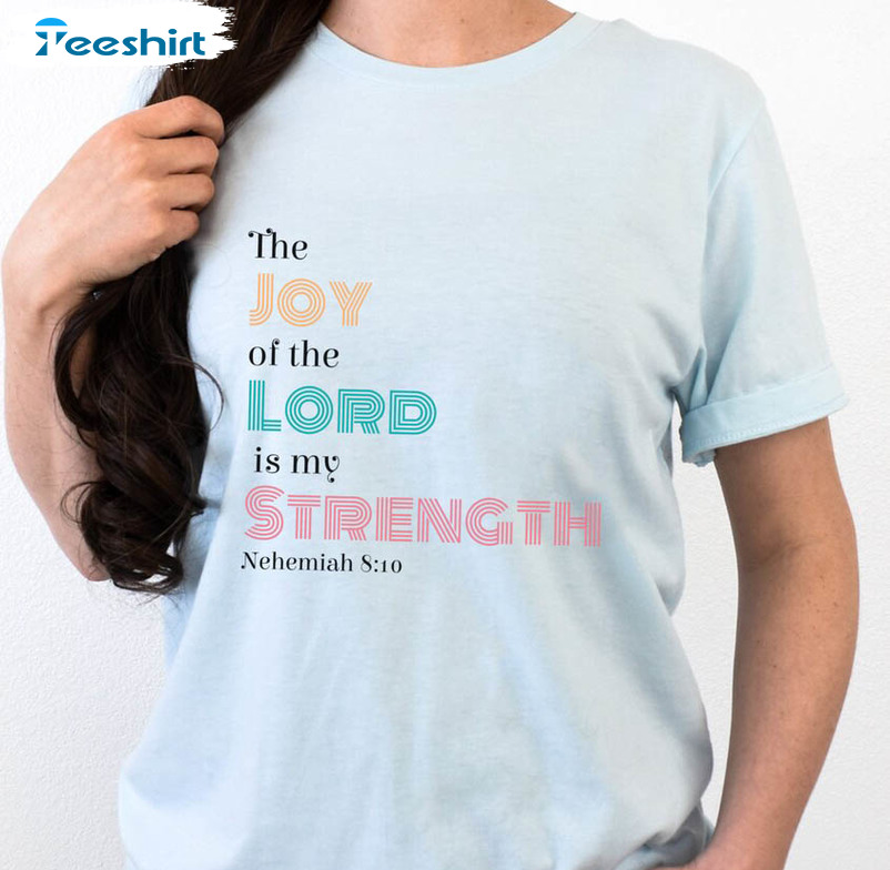 The Joy Of The Lord Is My Strength Vintage Shirt, Nehemiah 8 10